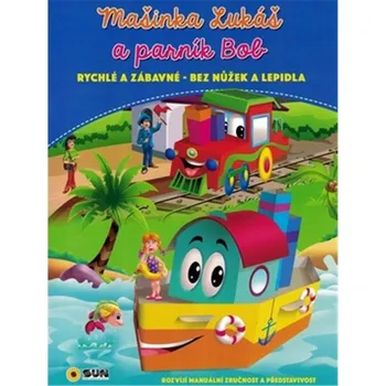 Mašinka Lukáš a parník Bob - rychlé a zábavné bez nůžek a lepidla