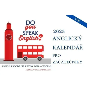 Anglický jazyk Anglický měsíční kalendář 2025 začátečník s online materiály (A2/B1)