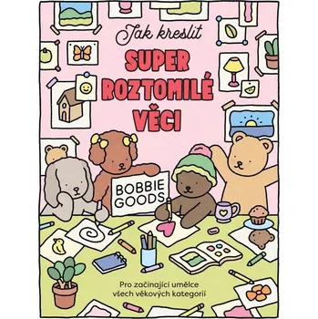 Kniha Jak kreslit super roztomilé věci s Bobbie Goods