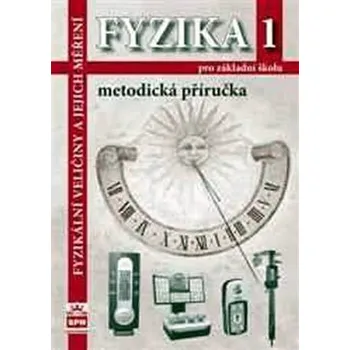Fyzika 1 pro základní školy - Fyzikální veličiny a jejich měření - Metodická příručka