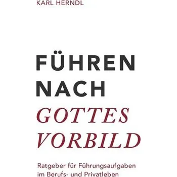 Osobní rozvoj Führen nach Gottes Vorbild - Karl Herndl