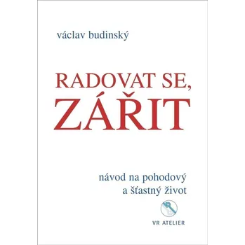 Radovat se, zářit - Návod na pohodový a šťastný život