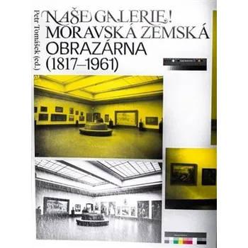 Naše galerie! Moravská zemská obrazárna (1817 - 1961)
