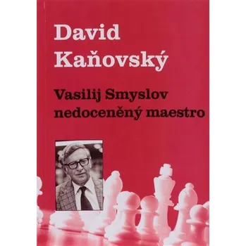 Literární biografie Vasilij Smyslov - Nedoceněný maestro