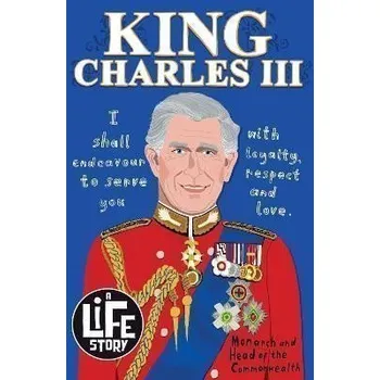 A Life Story: King Charles III