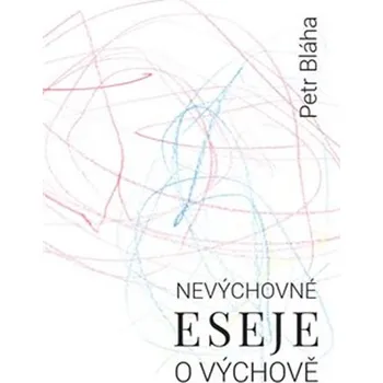 Nevýchovné eseje o výchově