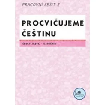 Procvičujeme češtinu 5. ročník pracovní sešit 2 - 5. ročník