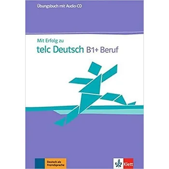 Mit Erfolg zu telc Deutsch B1+ Beruf – ÜB + CD