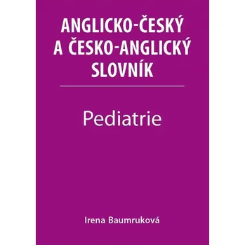 Slovník Pediatrie - Anglicko-český a česko-anglický slovník