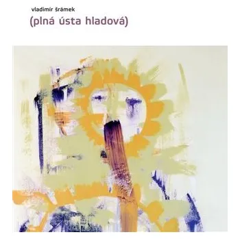 Poezie Plná ústa hladová