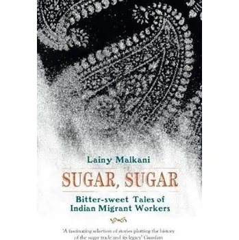 Anglický jazyk Sugar, Sugar : Bitter Sweet Tales of Indian Migrant Workers