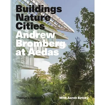 Andrew Bromberg at Aedas: Buildings, Nature, Cities