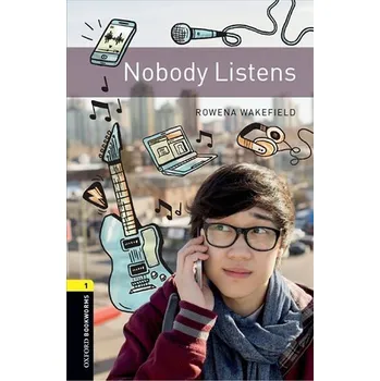 Anglický jazyk Oxford Bookworms Library 1 Nobody Listens (New Edition)