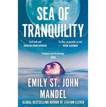 Sea of Tranquility: The Instant Sunday Times Bestseller from the Author of Station Eleven