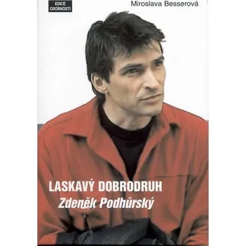 Literární biografie Laskavý dobrodruh - Zdeněk Podhůrský