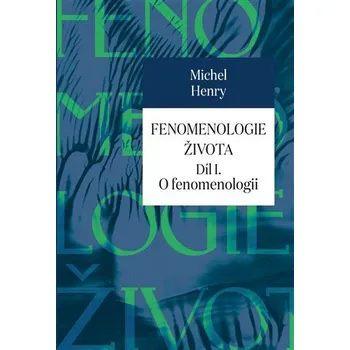 Fenomenologie života I. - O fenomenologii