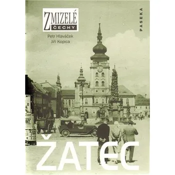 Zmizelé Čechy - Žatec