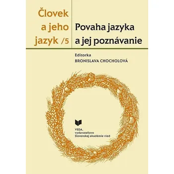 Človek a jeho jazyk 5. Povaha jazyka a jej poznávan. (slovensky)