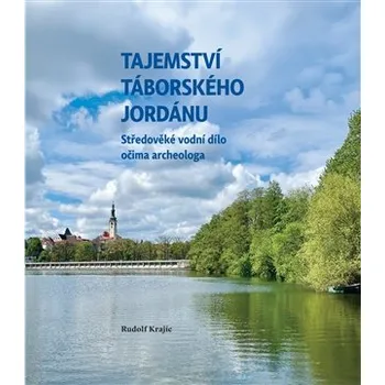 Populárně naučná literatura pro dospělé Tajemství táborského Jordánu