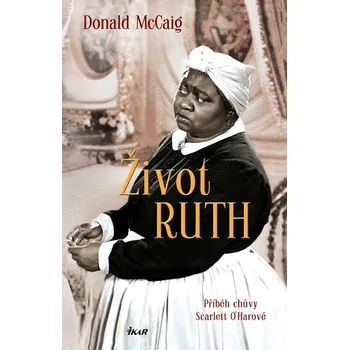 Kniha Život Ruth - Příběh chůvy Scarlett O'Harové