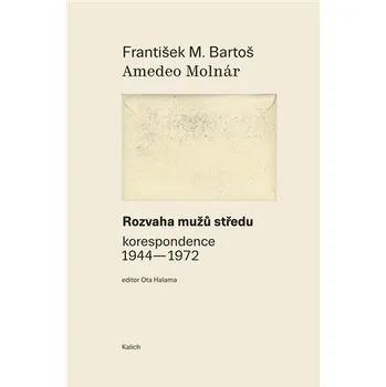 Literární biografie Rozvaha mužů středu (korespondence 1944-1972)