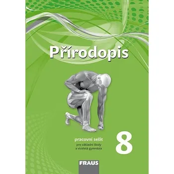 Přírodopis 8 pro ZŠ a VG - Pracovní sešit