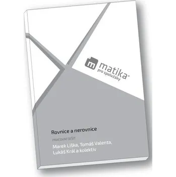 Matematika Matika pro spolužáky: Rovnice a nerovnice - PS