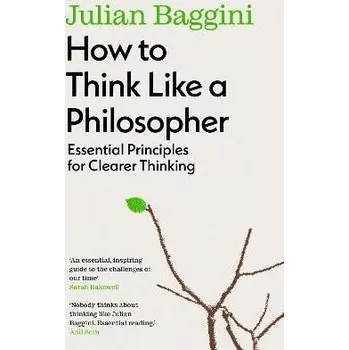 Kniha How to Think Like a Philosopher: Essential Principles for Clearer Thinking