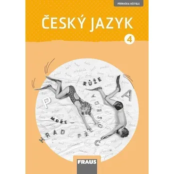 Český jazyk 4 pro ZŠ - Příručka učitele / nová generace