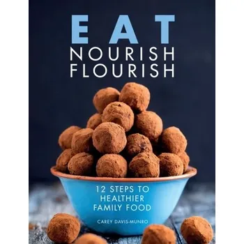 Eat Nourish Flourish - Davis-Munro, Carey