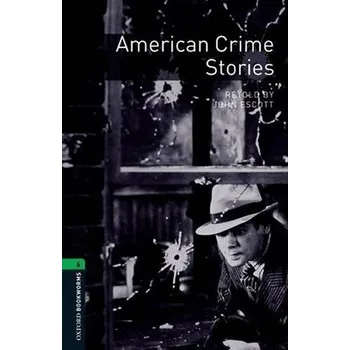 Anglický jazyk Oxford Bookworms Library 6 American Crime Stories (New Edition)