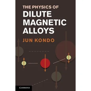 The Physics of Dilute Magnetic Alloys - Kondo, Jun