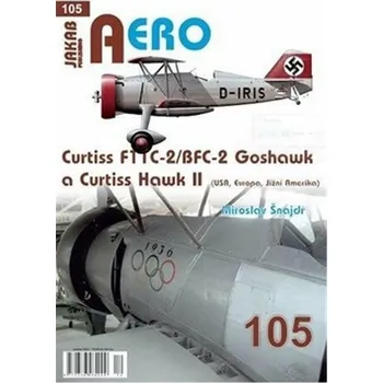 Kniha AERO 105 Curtiss F11C-2/BFC-2 Goshawk a Curtiss Hawk II (Evropa, Jižní Amerika)