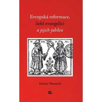 Evropská reformace, čeští evangelíci a jejich jubilea