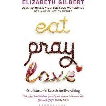 Eat, Pray, Love : One Woman's Search for Everything