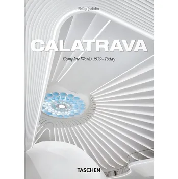 Umění Calatrava. Complete Works 1979–Today. 45th Ed. - Philip Jodidio Taschen