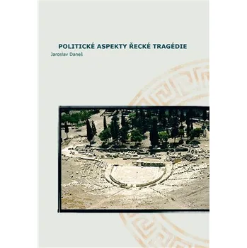 Politické aspekty řecké tragédie/Political Aspects of Greek Tragedy
