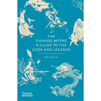 Cestování The Chinese Myths: A Guide to the Gods and Legends
