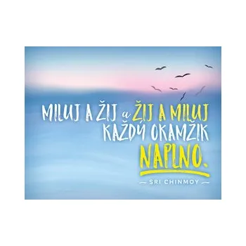 Dekorativní magnet Magnet na lednici - Miluj a žij a žij a miluj každý okamžik naplno