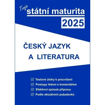 Český jazyk Tvoje státní maturita 2025 - ČJ a literatura