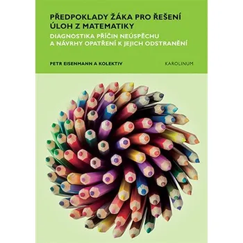 Učebnice Předpoklady žáka pro řešení úloh z matematiky - Diagnostika příčin neúspěchu a návrhy opat