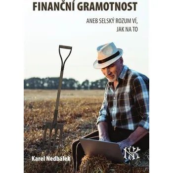 Finanční gramotnost aneb selský rozum ví jak na to