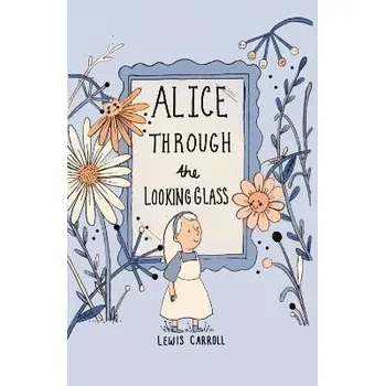Populárně naučná literatura pro dospělé Alice Through the Looking Glass (Collector's Edition)