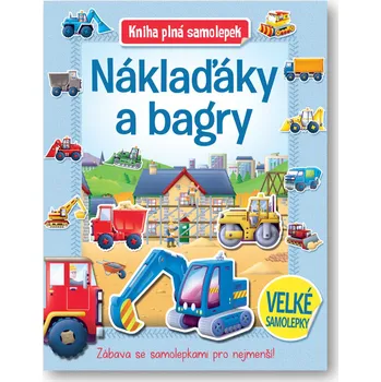 Kniha Náklaďáky a bagry - Kniha plná samolepek