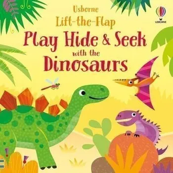 První čtění Play Hide & Seek With the Dinosaurs / Usborne Lift-the-Flap