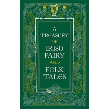 Pohádka A Treasury of Irish Fairy and Folk Tales (Barnes & Noble Leatherbound Classic Collection)