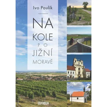 Učebnice Na kole po jižní Moravě - Ivo Paulík (2024, flexo / polotuhá)