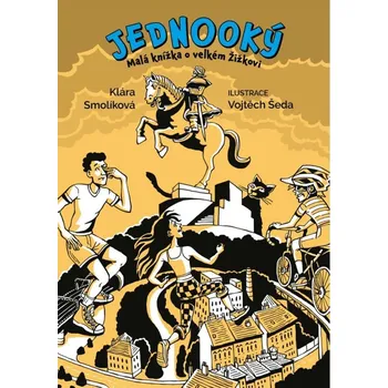 Jednooký - Malá knížka o velkém Žižkovi