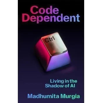 Code Dependent: Living in the Shadow of AI