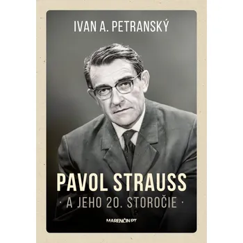 Pavol Strauss a jeho 20. storočie - Ivan A. Petranský
